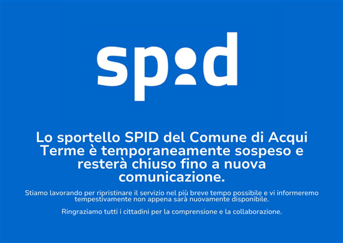 Lo sportello SPID del Comune di Acqui Terme è temporaneamente sospeso e resterà chiuso fino a nuova comunicazione.
