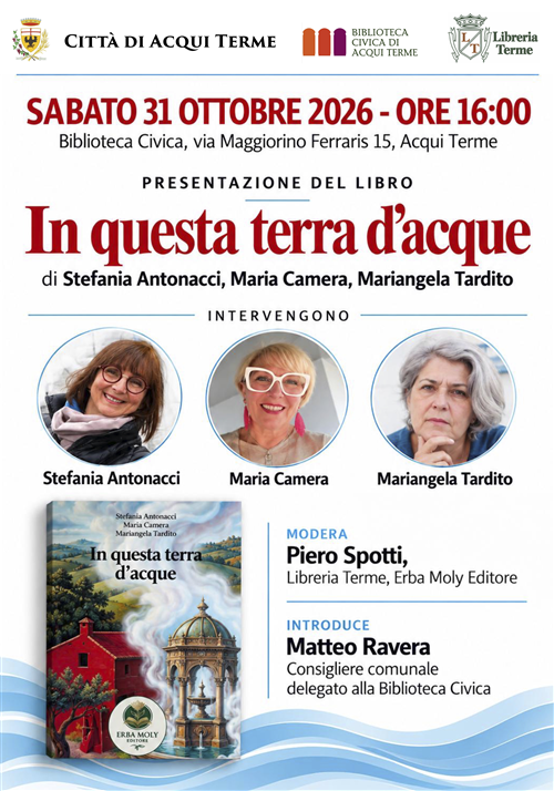 Tre donne, tre storie e Acqui Terme: sabato 31 ottobre la presentazione di "In questa terra d'acque"